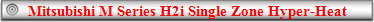 Mitsubishi M Series H2i Single Zone Hyper-Heat