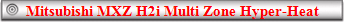 Mitsubishi MXZ H2i Multi Zone Hyper-Heat
